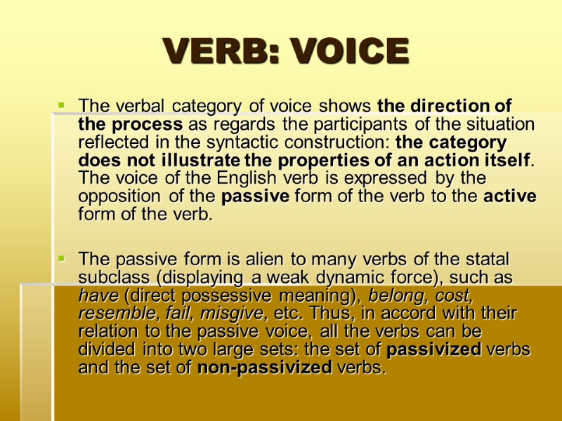 VERB: VOICE  The verbal category of voice shows the direction of the process
